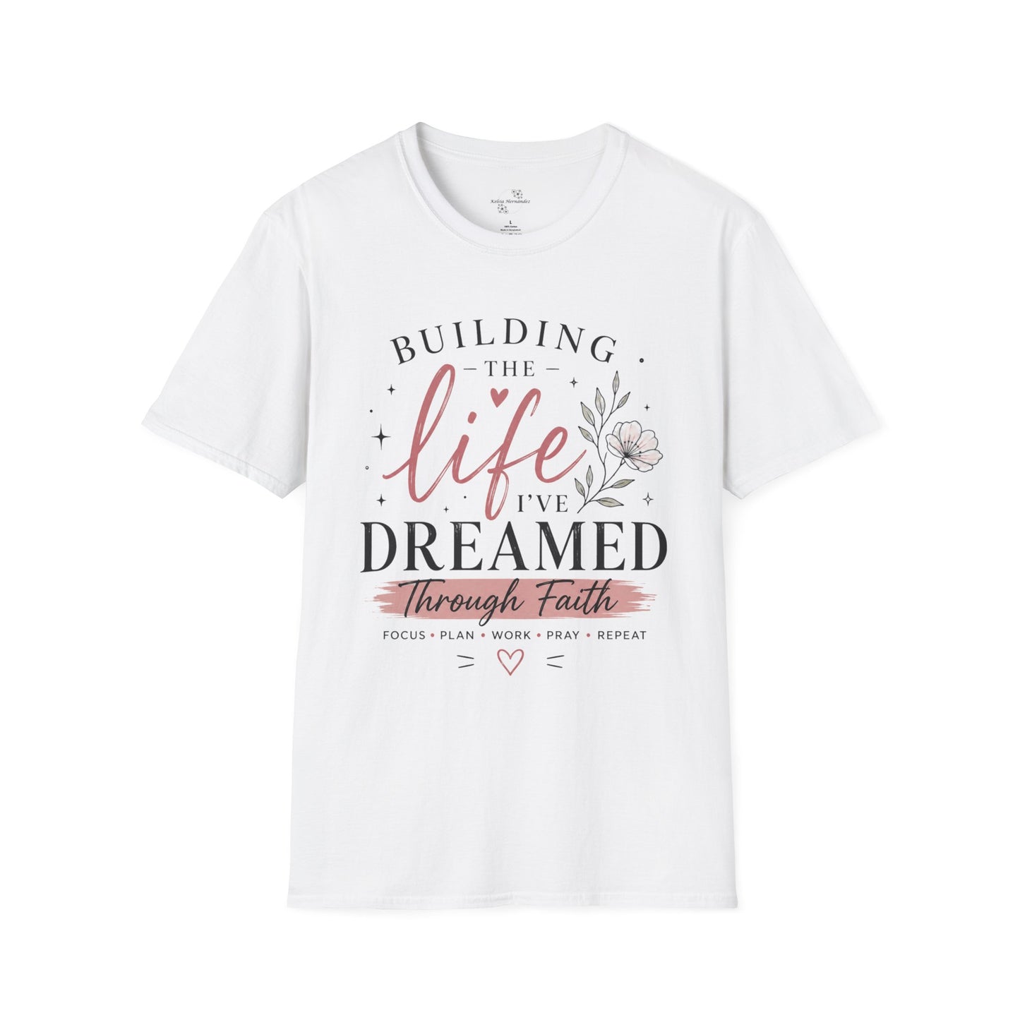 Building the Life I’ve Dreamed T-Shirt — Inspirational Faith Floral Tee