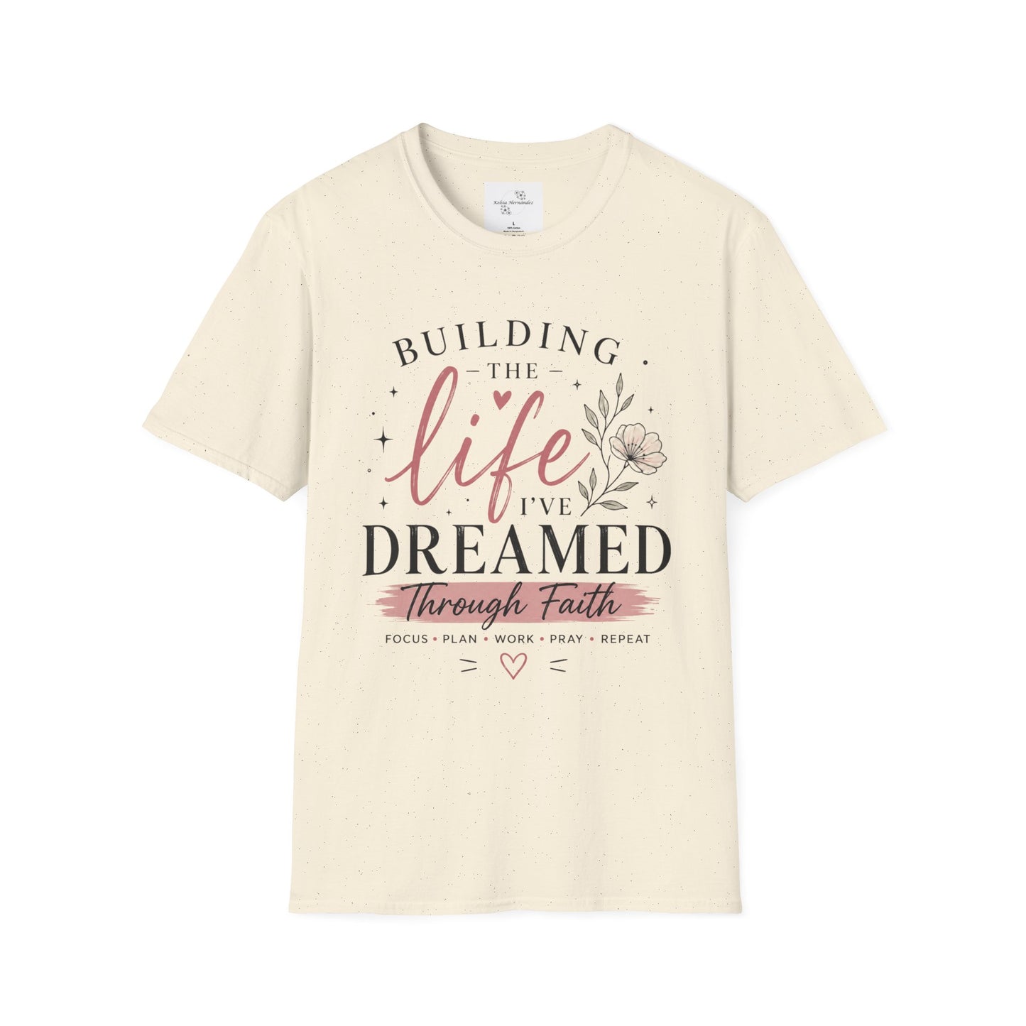 Building the Life I’ve Dreamed T-Shirt — Inspirational Faith Floral Tee