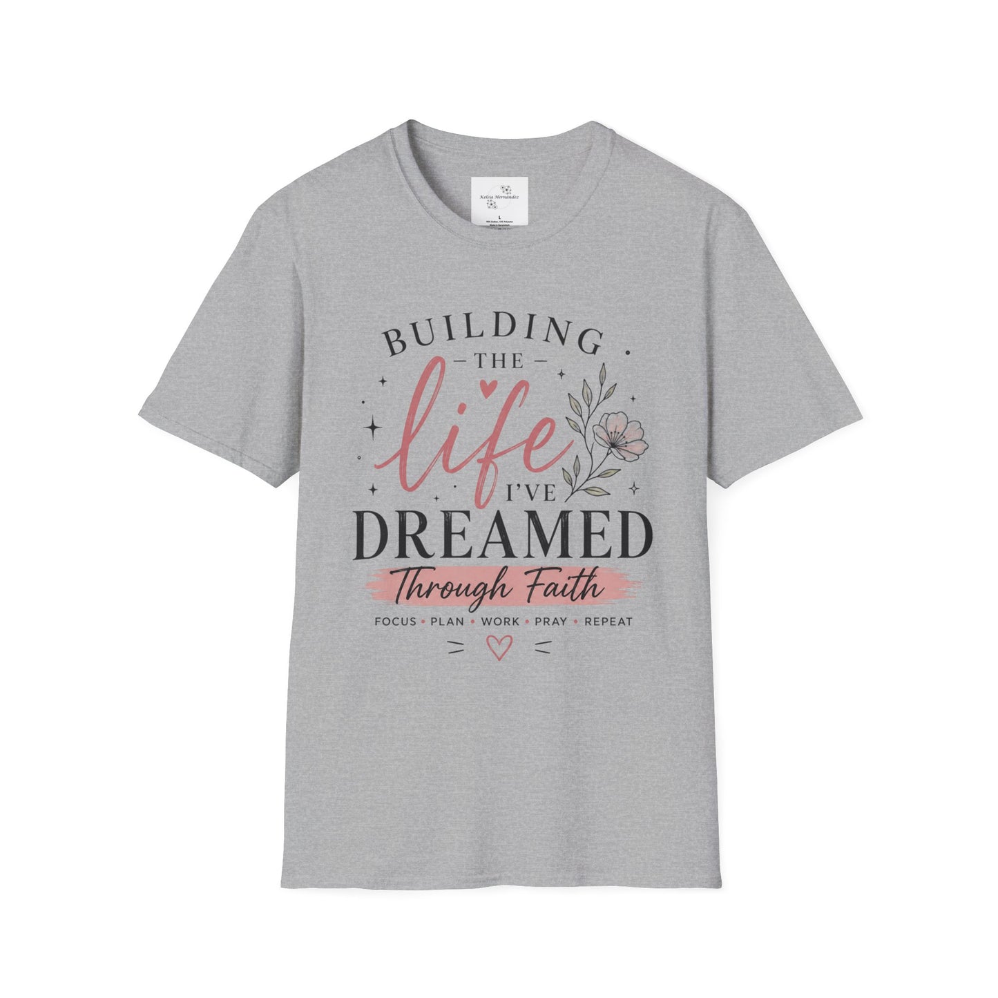 Building the Life I’ve Dreamed T-Shirt — Inspirational Faith Floral Tee